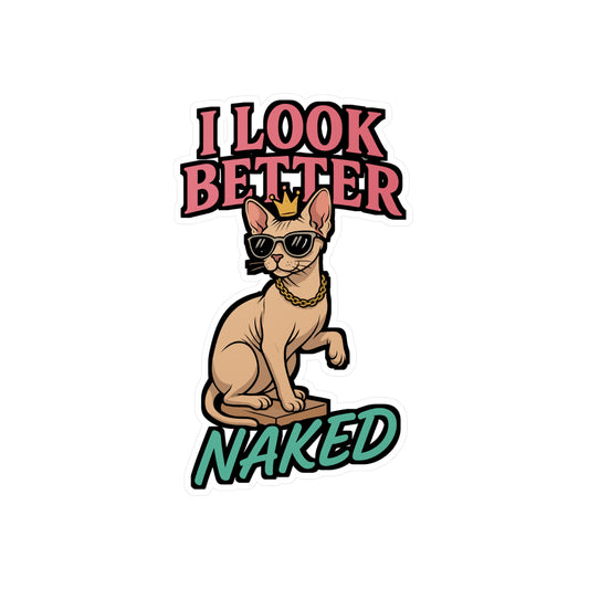 I Look Better Naked – Sphynx Cat Sticker | Funny Vinyl Decal for Car, Laptop, Water Bottle | Bald Cat Gift