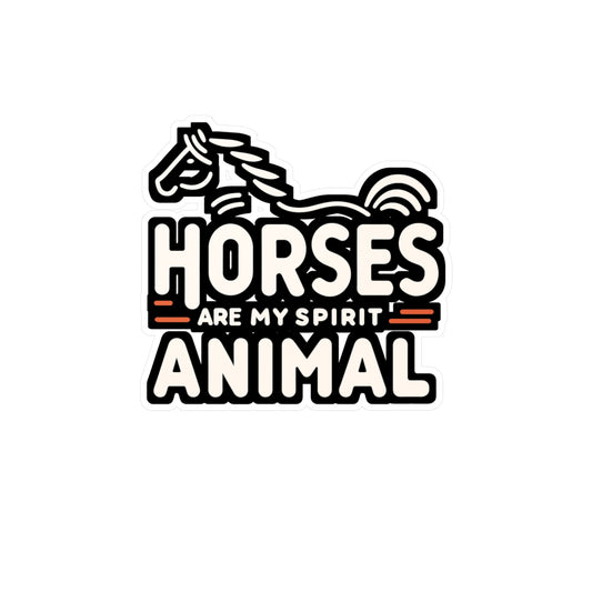 Horses Are My Spirit Animal - Horse Sticker for Laptop Sticker. Water Bottle Sticker, Vinyl Pasture Decal - Horse Gift
