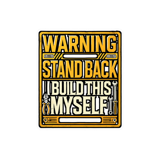 Warning Stand Back I Build This Myself - Mechanic Sticker for Laptop Sticker. Water Bottle Sticker, Vinyl Garage Decal - Mechanic Gift