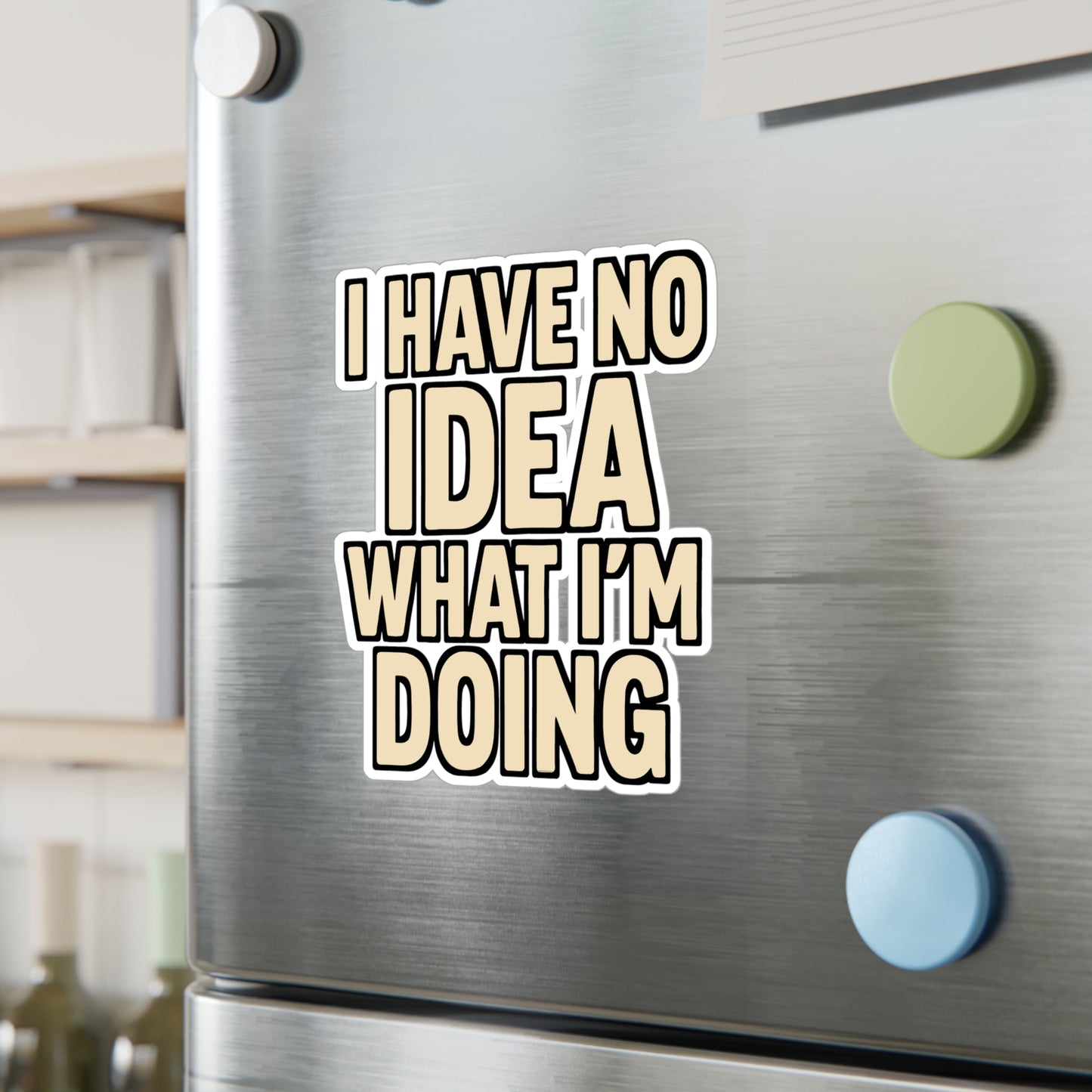 I Have No Idea What I’m Doing – Relatable Humor Sticker for Laptop, Water Bottle & Everyday Chaos Gifts