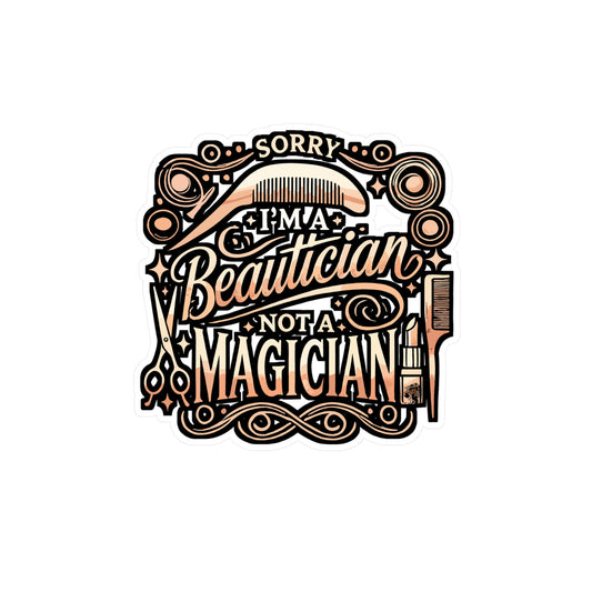 Sorry I'm A Beautician Not A Magician - Esthetician Sticker for Laptop Sticker. Water Bottle Sticker, Vinyl Dermatologist Decal - Esthetician Gift