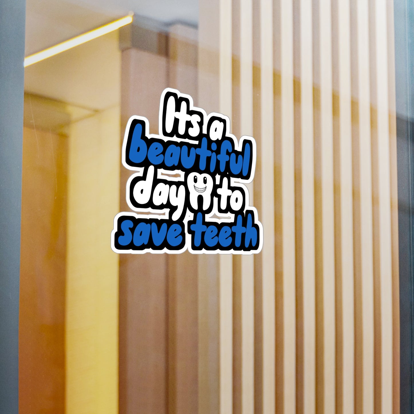 Its a beautiful day to save teeth - Dental assistant Sticker for Wall, Laptop, Window, Truck, Car Dental assistant Gift Vinyl Dental assistant Decal Sticker