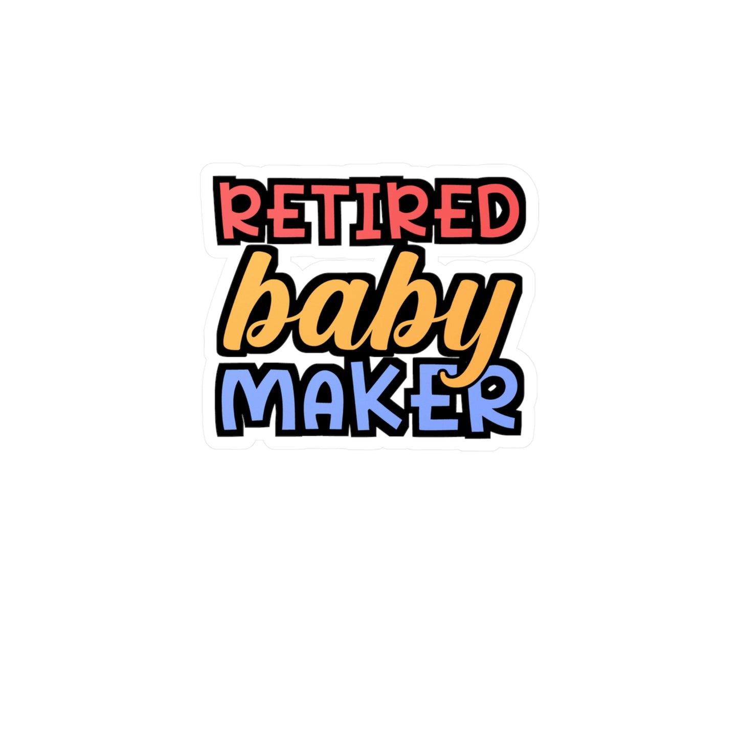 Retired Baby Maker | Vasectomy Sticker | Childproofing Decals | Parenthood Laptop Sticker | Vasectomy Gift | Childproofing Gift