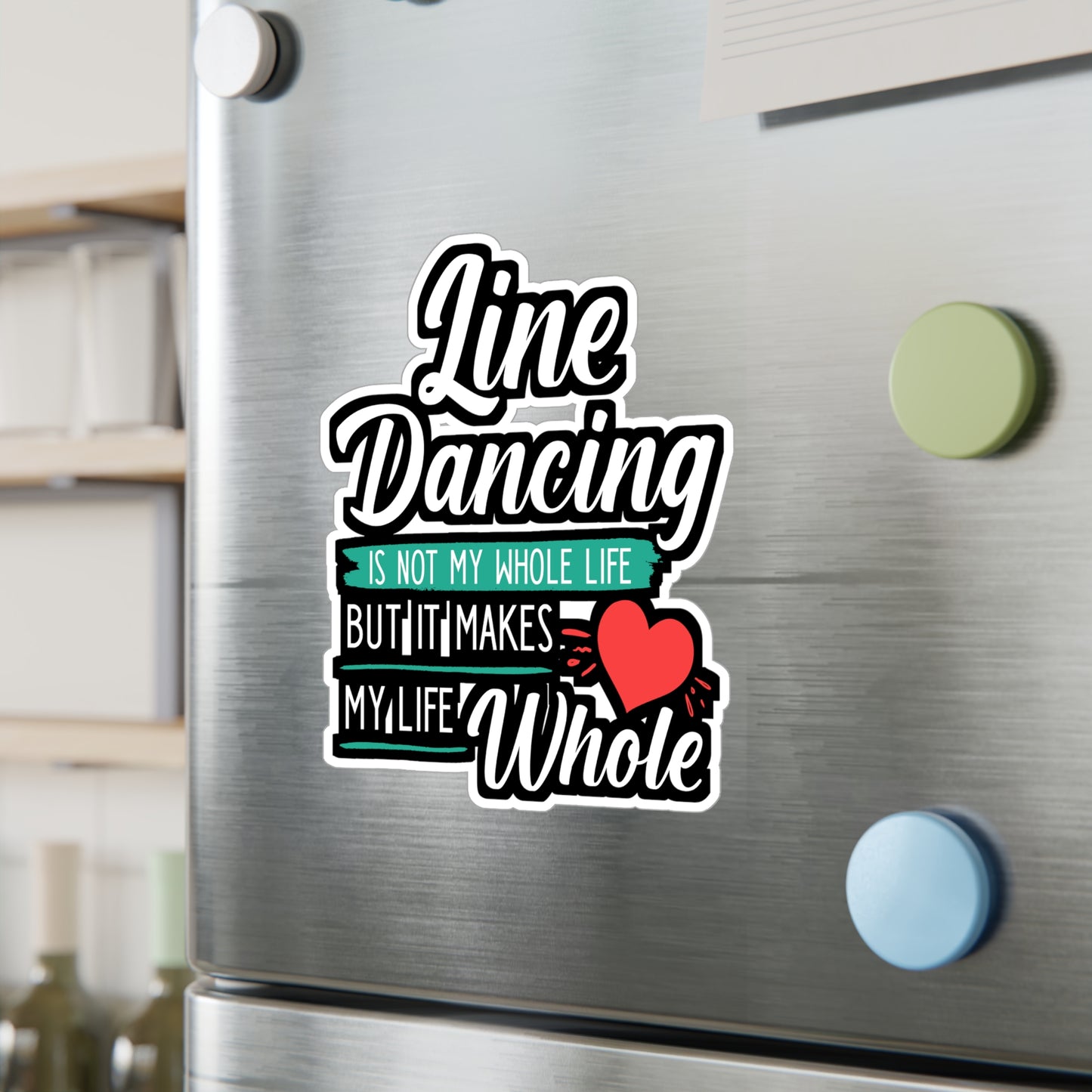 Line Dancing is not My Whole Life But It Makes My Life Whole | Line dance Sticker | Dancer Decals | Line dance Gift