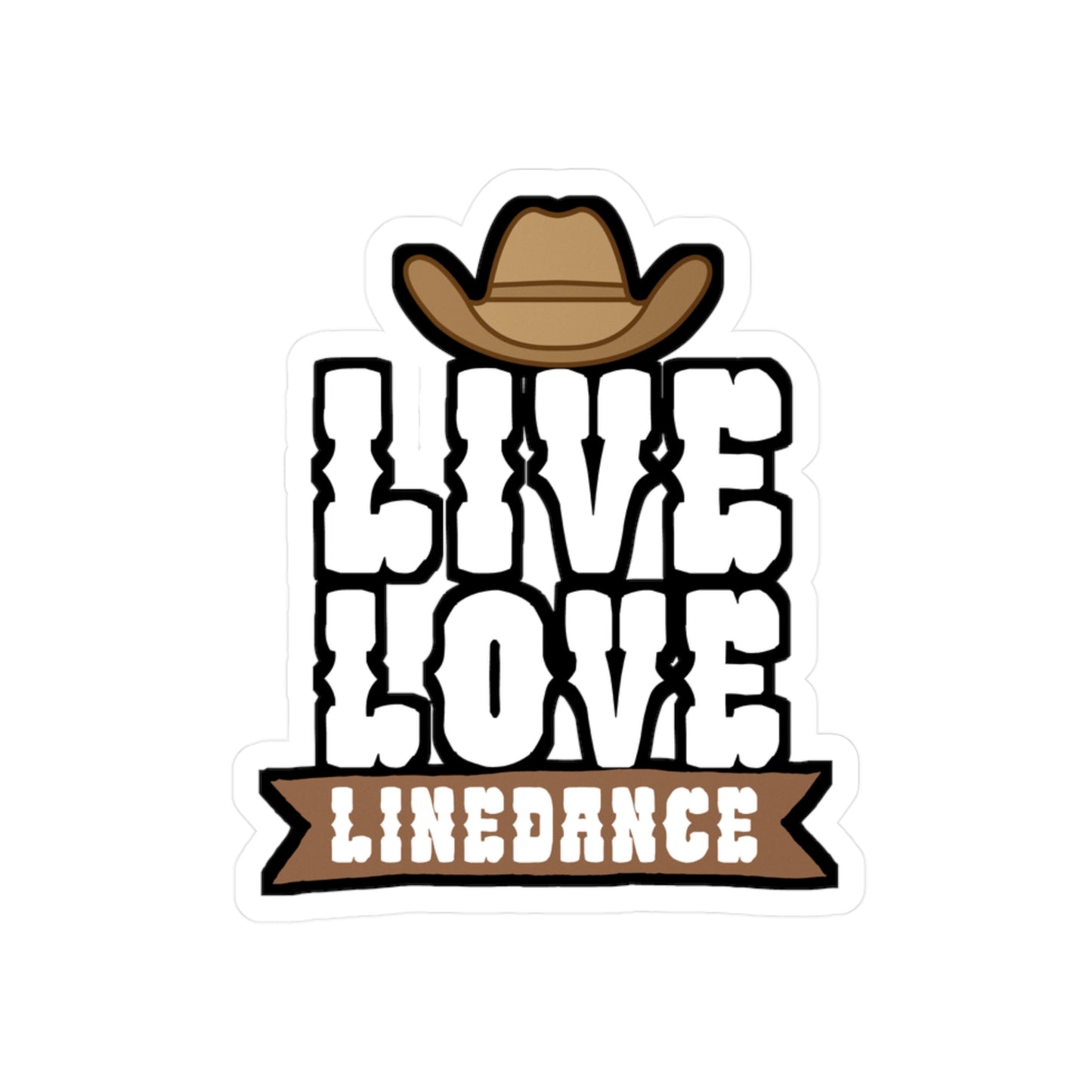 Live love linedance - Cowboy hat Sticker for Wall, Laptop, Window, Truck, Car Cowboy hat Gift Vinyl Step Decal Sticker