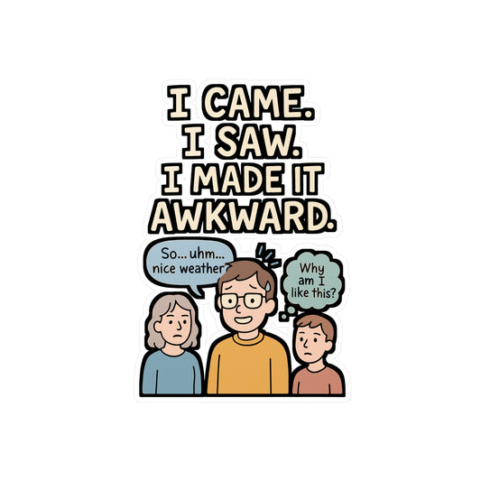 I Came I Saw I Made It Awkward - Awkward Sticker for Laptop, Water Bottle, Funny Gift for Teens, Introverts, Office Decor