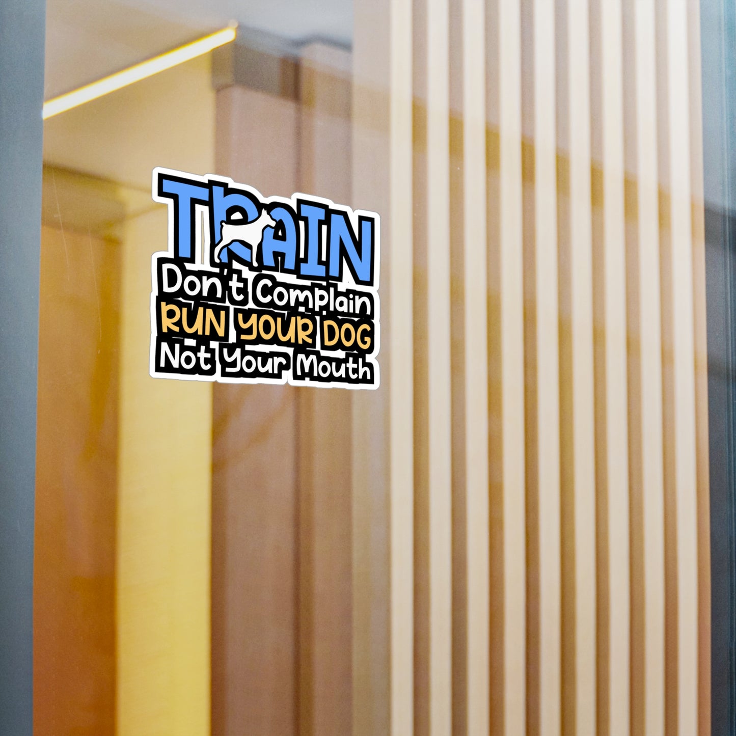 Train Don't Complain Run Your Dog Not Your Mouth | Dog-trainer Sticker | Agility Decals | Dog-trainer Gift