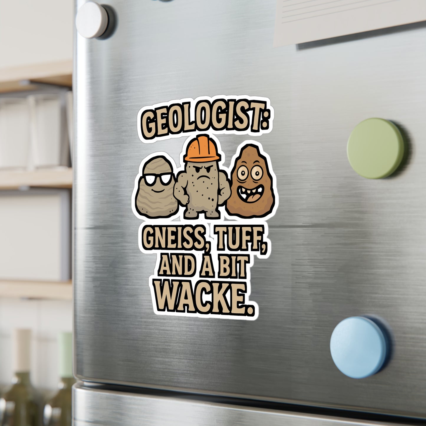 Geologist: Gneiss, Tuff, and a Bit Wacke – Funny Geology Sticker for Laptop or Water Bottle | Vinyl Decal, Rockhound Gift, Earth Science Humor