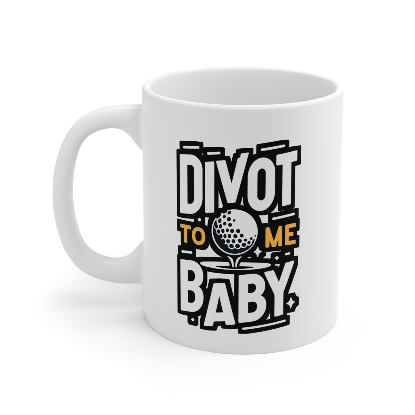 Divot To Me Baby - Golf Mug for Coffee 11oz. Golf Cup, White ceramic, Golfer Mug, Hole Tea Cup - Golf Gift