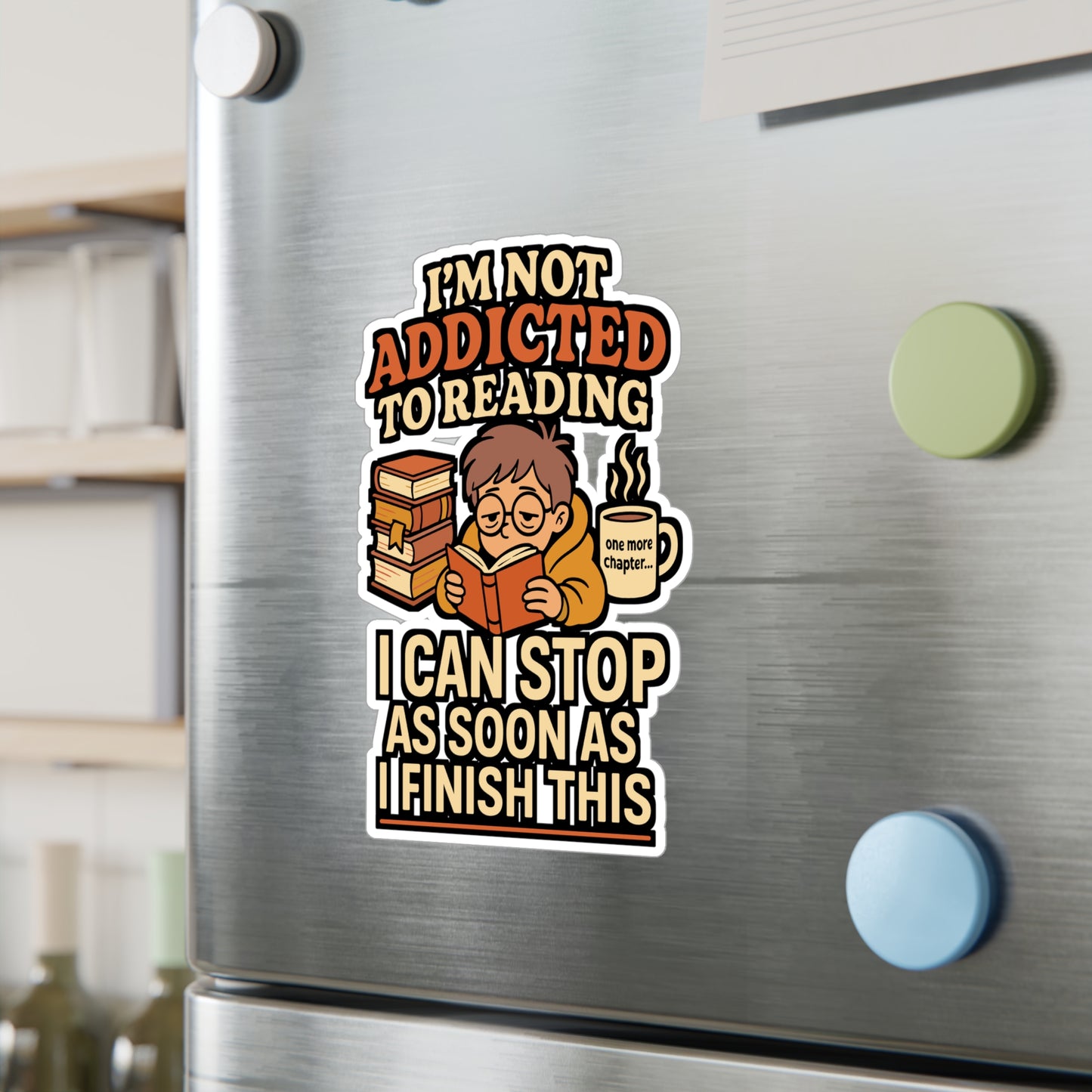 I’m Not Addicted to Reading – I Can Stop After This Book Sticker for Laptop, Water Bottle & Book Lover Gifts