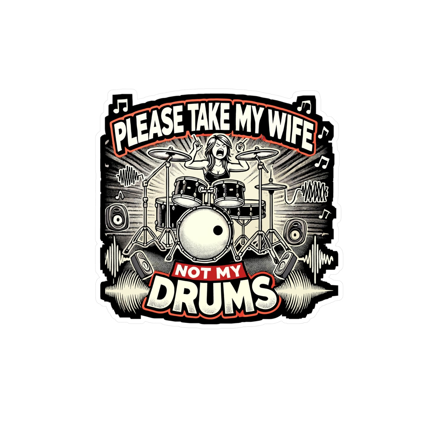 Please Take My Wife Not My Drums - Drummer Sticker for Laptop Sticker. Water Bottle Sticker, Vinyl Drum Decal - Drummer Gift