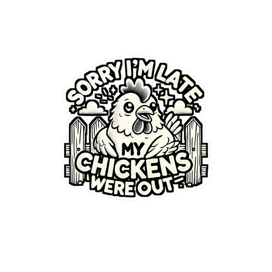 Sorry I'm Late My Chickens Were Out – Chicken Sticker for Laptop or Water Bottle | Funny Farm Animal Gift