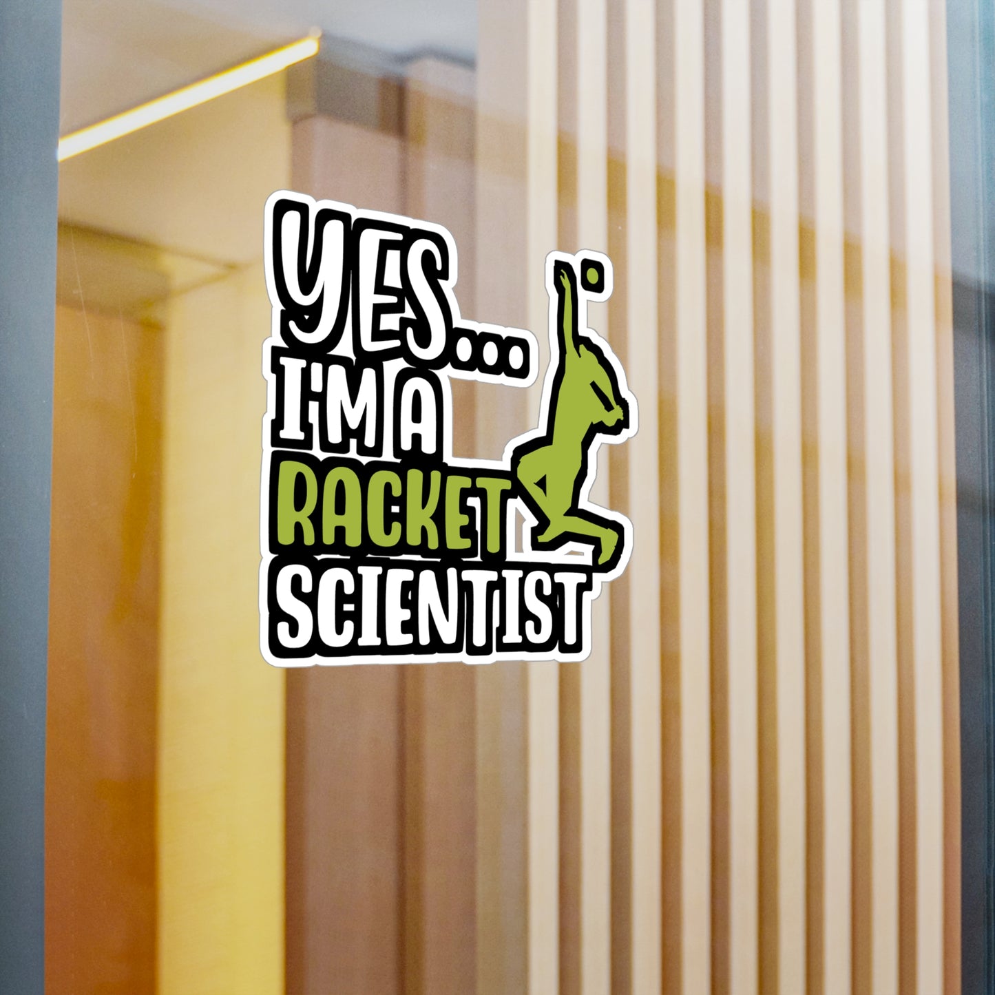 Yes I'm A Racket Scientist - Tennis Sticker for Wall, Laptop, Window, Truck, Car Tennis Gift Vinyl Love Decal Sticker