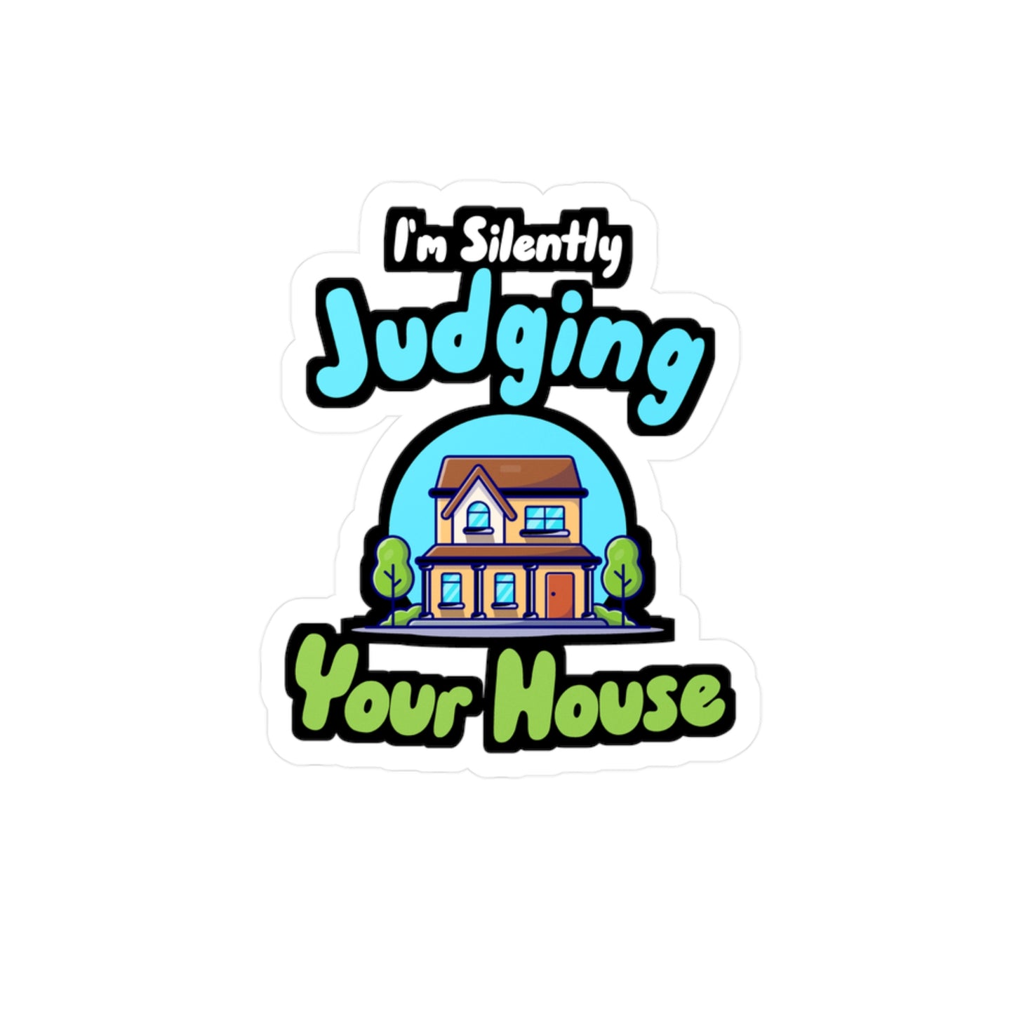 I'm Silently Judging Your House - Architecture Sticker for Wall, Laptop, Window, Truck, Car Architecture Gift Vinyl Travel Decal Sticker