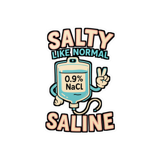 Salty Like Normal Saline – Funny Nurse Sticker for Laptop, Car, or Water Bottle | Vinyl Medical Decal, Nurse Gift