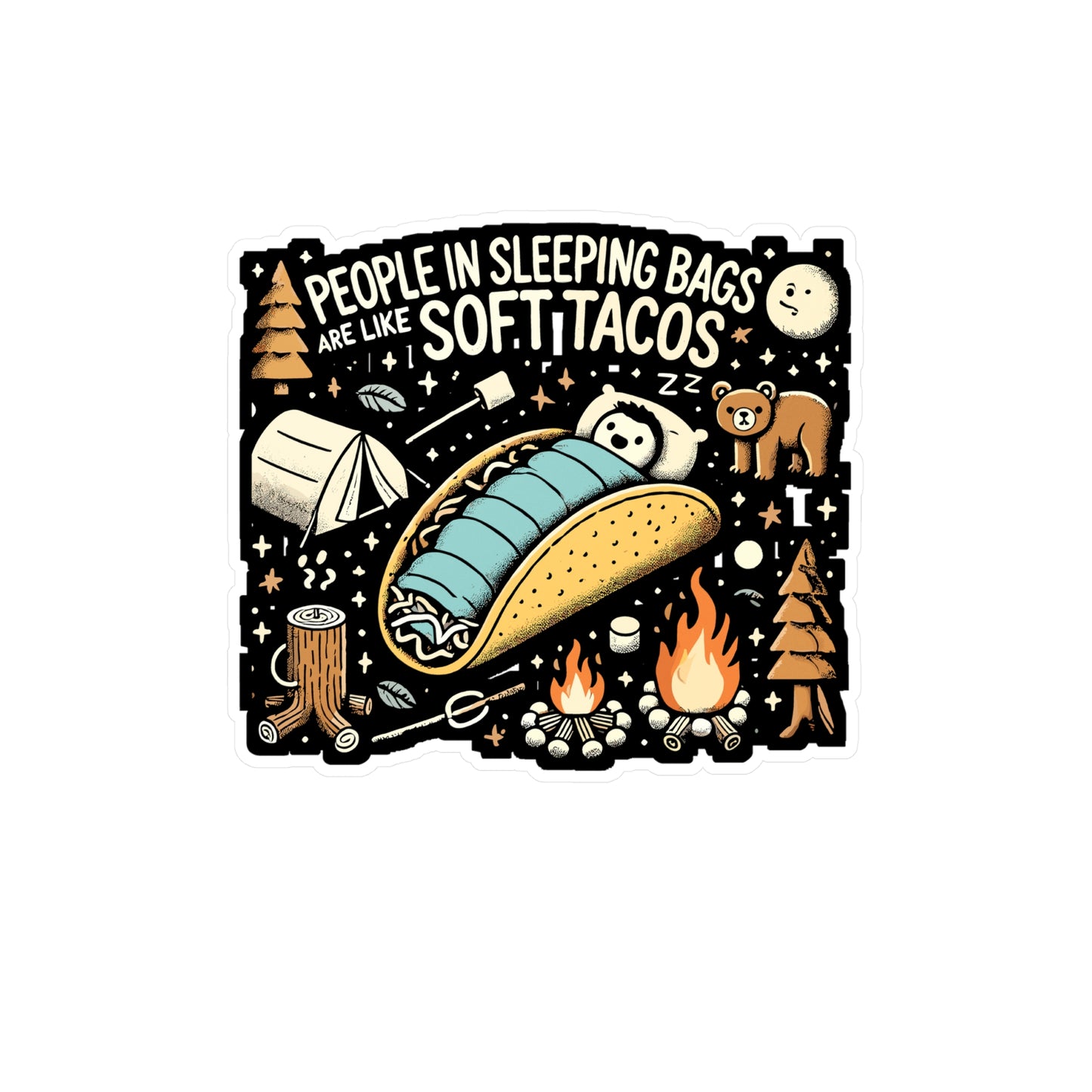 People In Sleeping Bags Are Like Soft Tacos - Camping Sticker for Laptop Sticker. Water Bottle Sticker, Vinyl Hiking Decal - Camping Gift