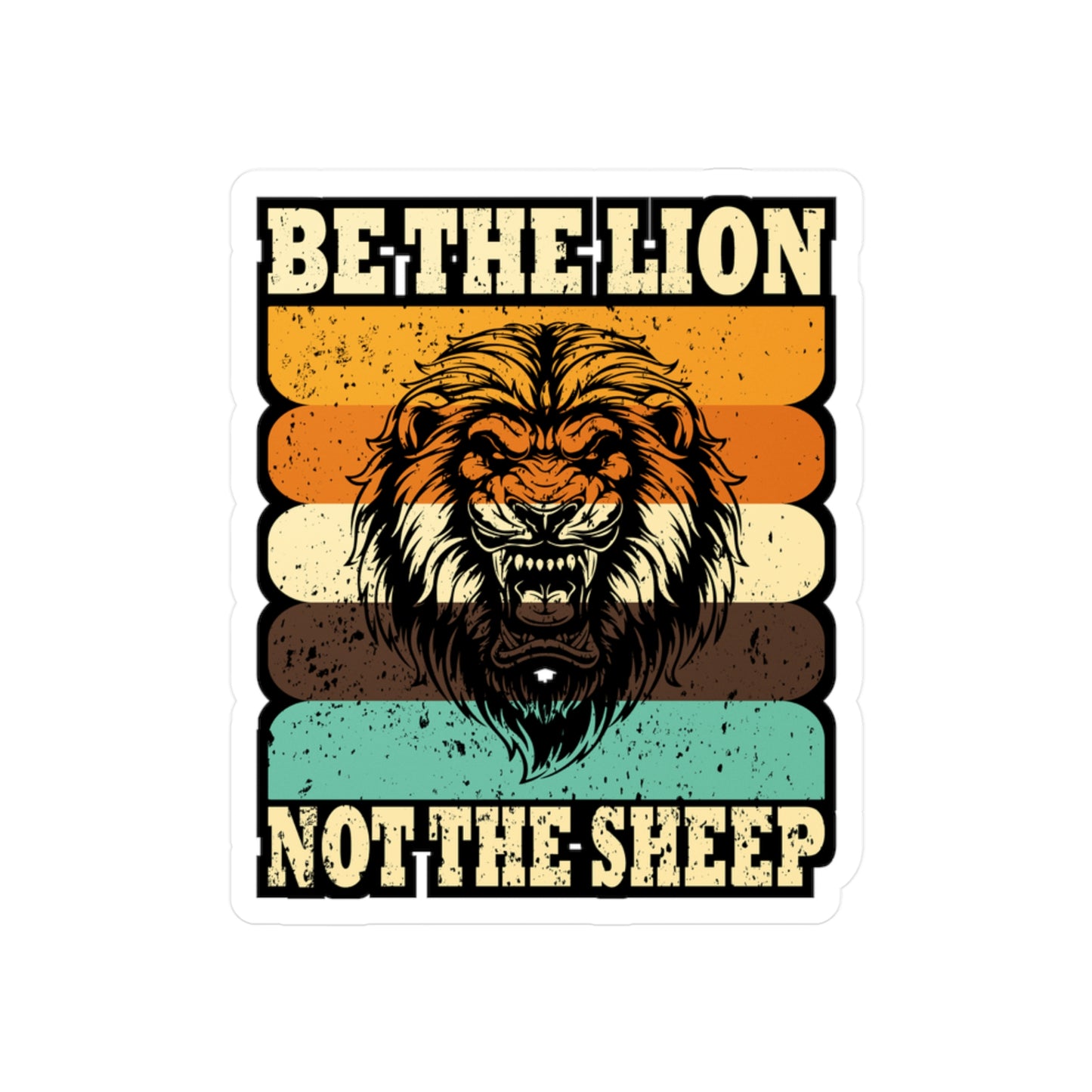 Be The Lion Not Sheep - Motivation Sticker for Laptop Sticker. Water Bottle Sticker, Vinyl Inspiration Decal - Motivation Gift