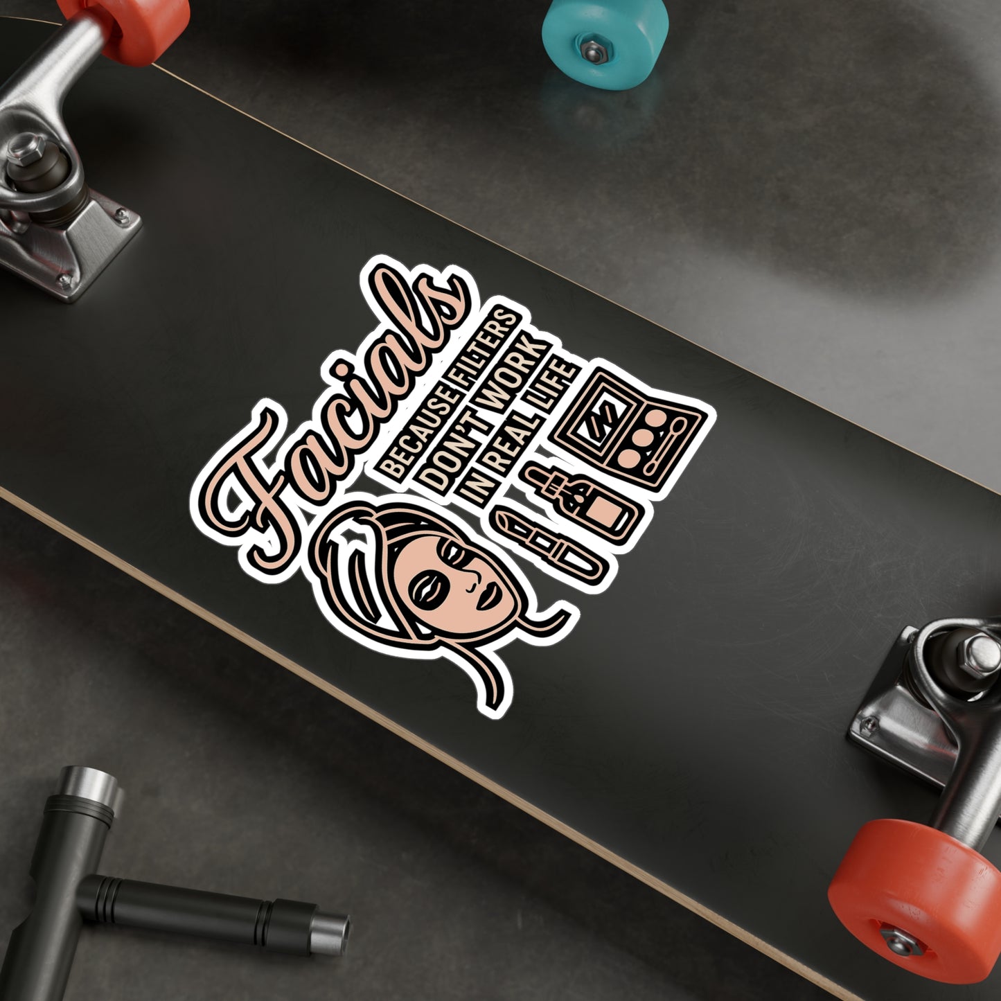 Facials Because Filters Don't Work in Real Life – Funny Sticker for Makeup Artists, Laptops, Water Bottles & Beauty Lovers