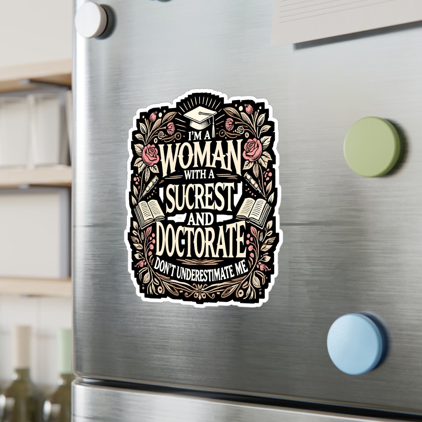I'm A Woman With A Doctorate Don't Underestimate Me - Educated woman Sticker for Laptop Sticker. Water Bottle Sticker, Vinyl Doctorate Decal - Educated woman Gift