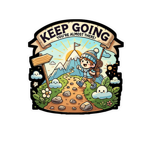 Keep Going, You’re Almost There - Hiking Sticker for Laptop Sticker. Water Bottle Sticker, Vinyl Adventure Decal - Hiking Gift