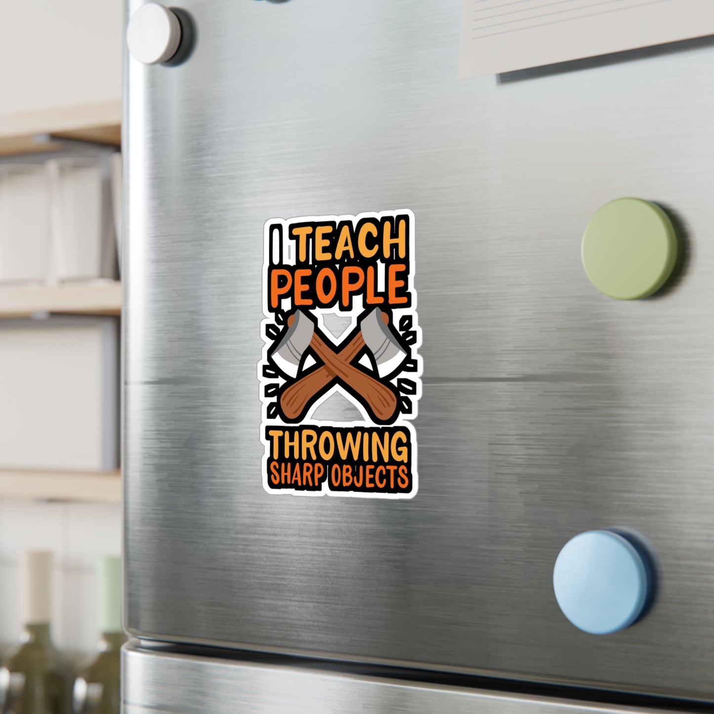 I Teach People Throwing Sharp Objects - Axe-throwing Sticker for Laptop Sticker. Water Bottle Sticker, Vinyl Knife Decal - Axe-throwing Gift