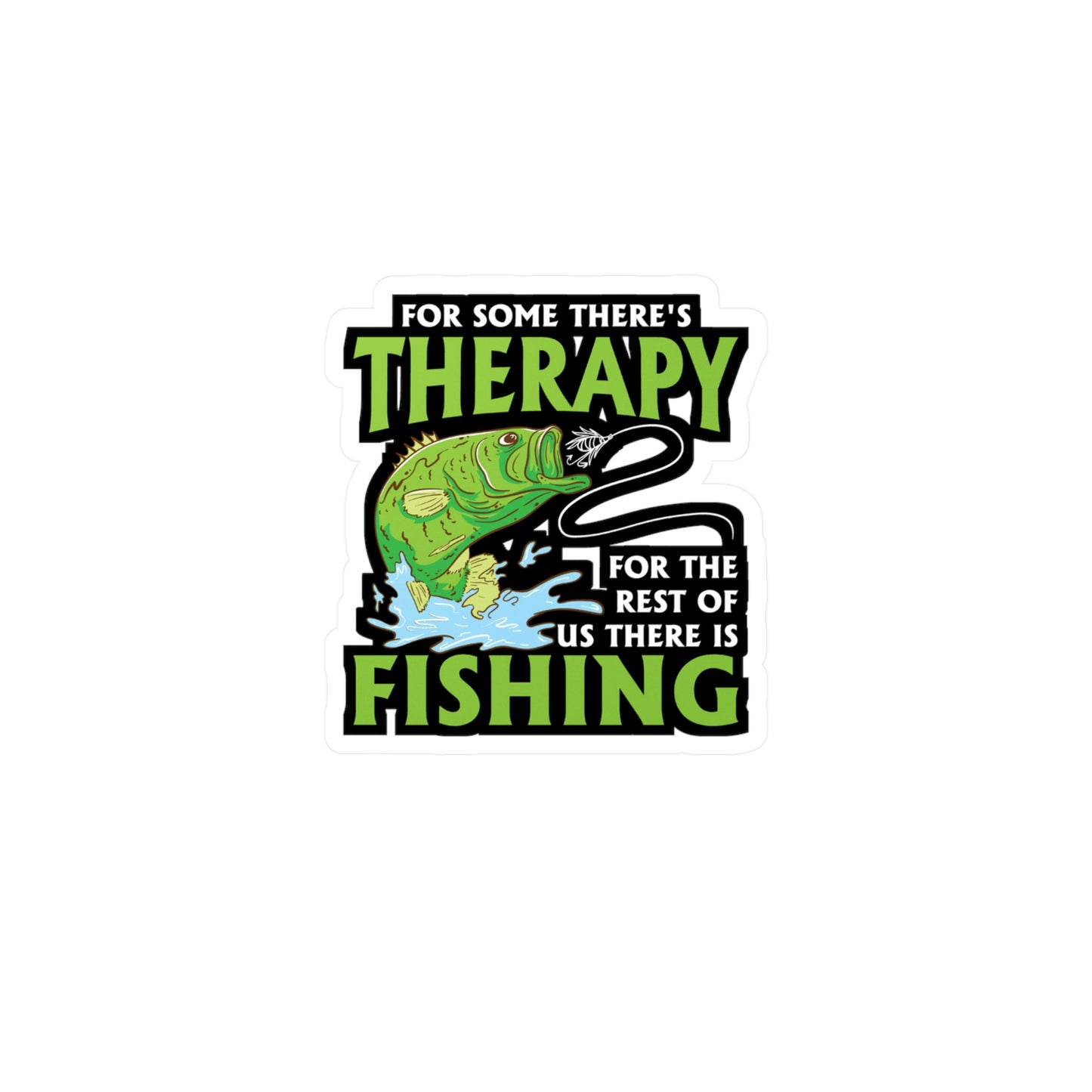 For Some There's Therapy For The Rest Of Us There Is Fishing - Fishing Sticker for Laptop Sticker. Water Bottle Sticker, Vinyl Angling Decal - Fishing Gift