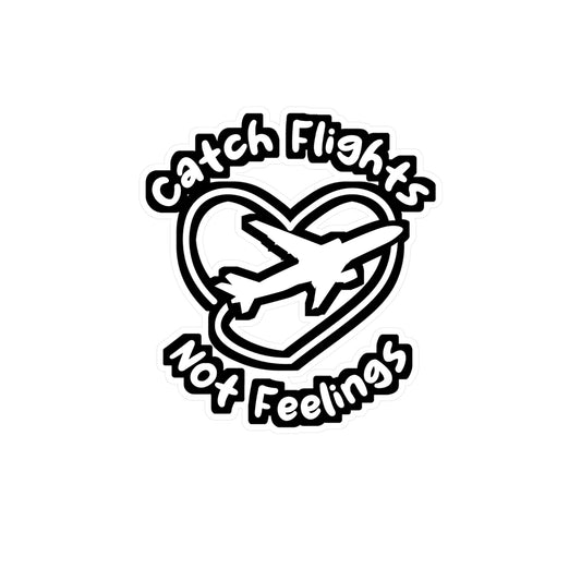 Catch Flights Not Feelings - Airport Sticker for Laptop Sticker. Water Bottle Sticker, Vinyl Flight Decal - Airport Gift
