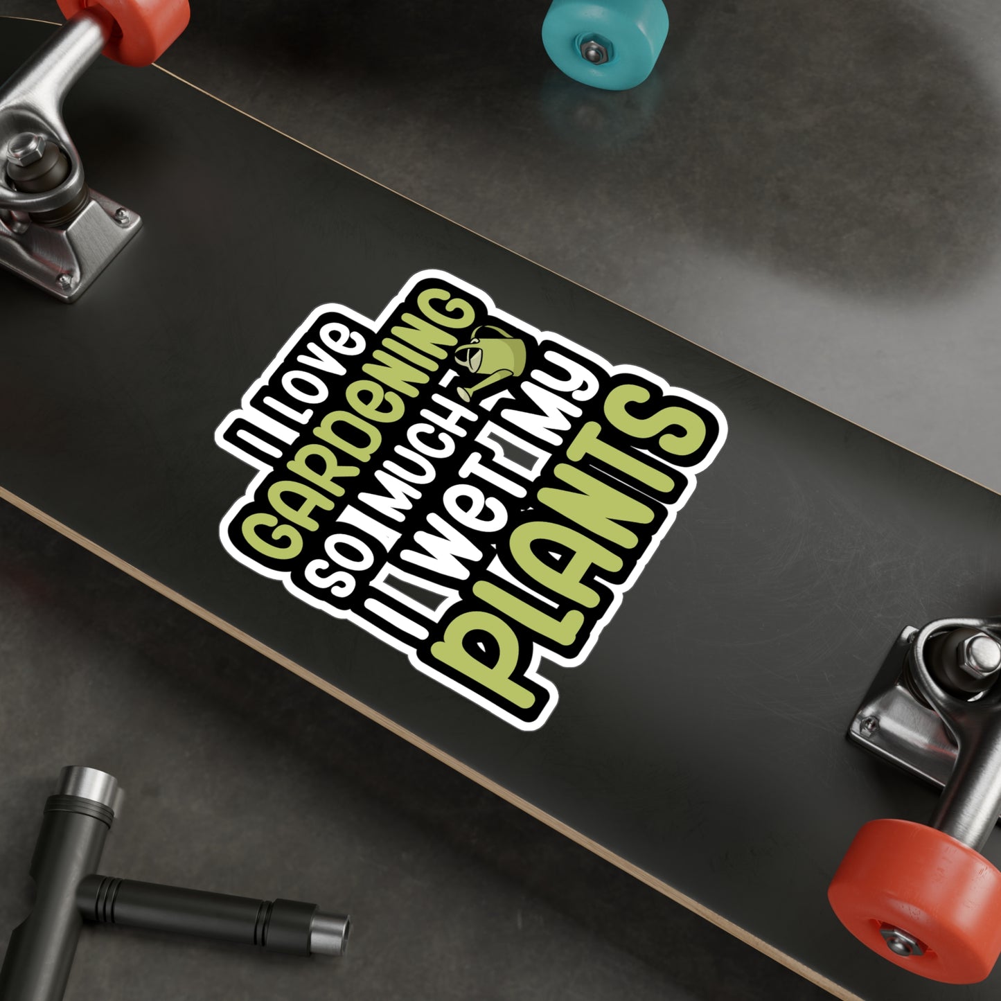 I love gardening so much i wet my plants - Gardener Sticker for Car, Wall, Laptop, Window, Truck Gardener Gift Vinyl Garden Decal Sticker