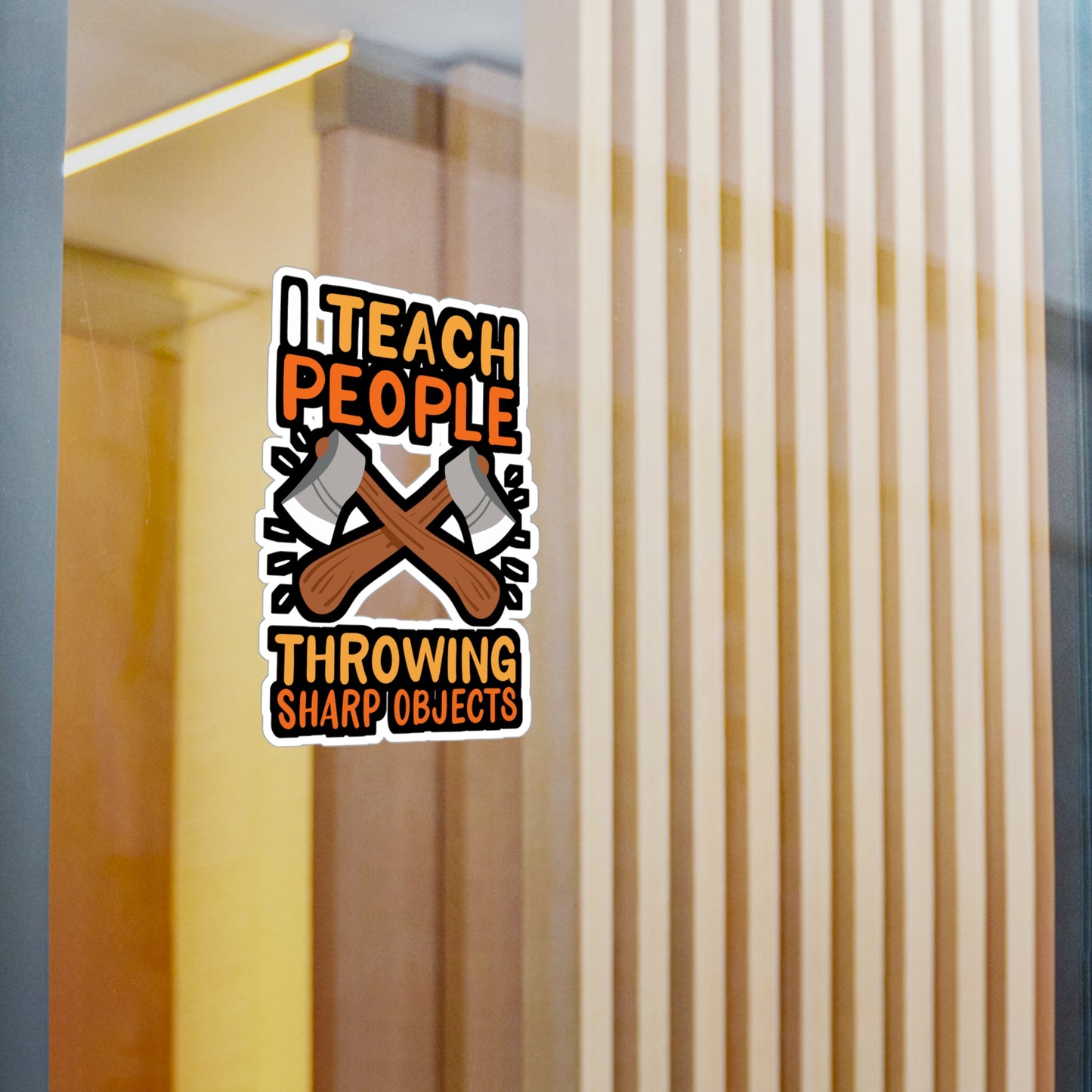 I Teach People Throwing Sharp Objects - Axe-throwing Sticker for Laptop Sticker. Water Bottle Sticker, Vinyl Knife Decal - Axe-throwing Gift