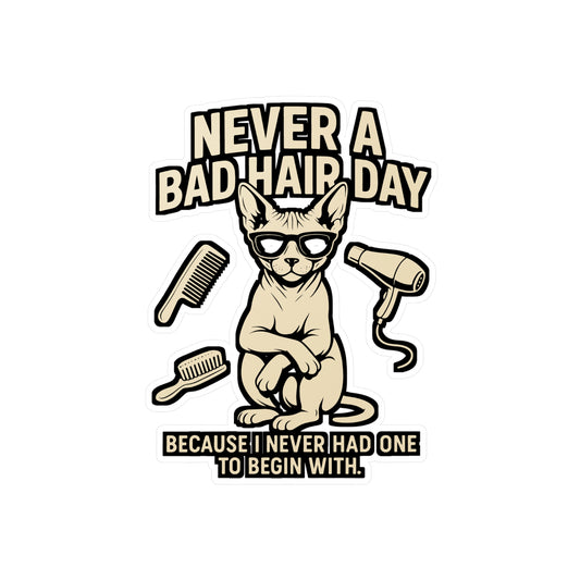 Never A Bad Hair Day – Sphynx Cat Vinyl Sticker for Laptop, Car Window or Water Bottle | Funny Hairless Cat Gift