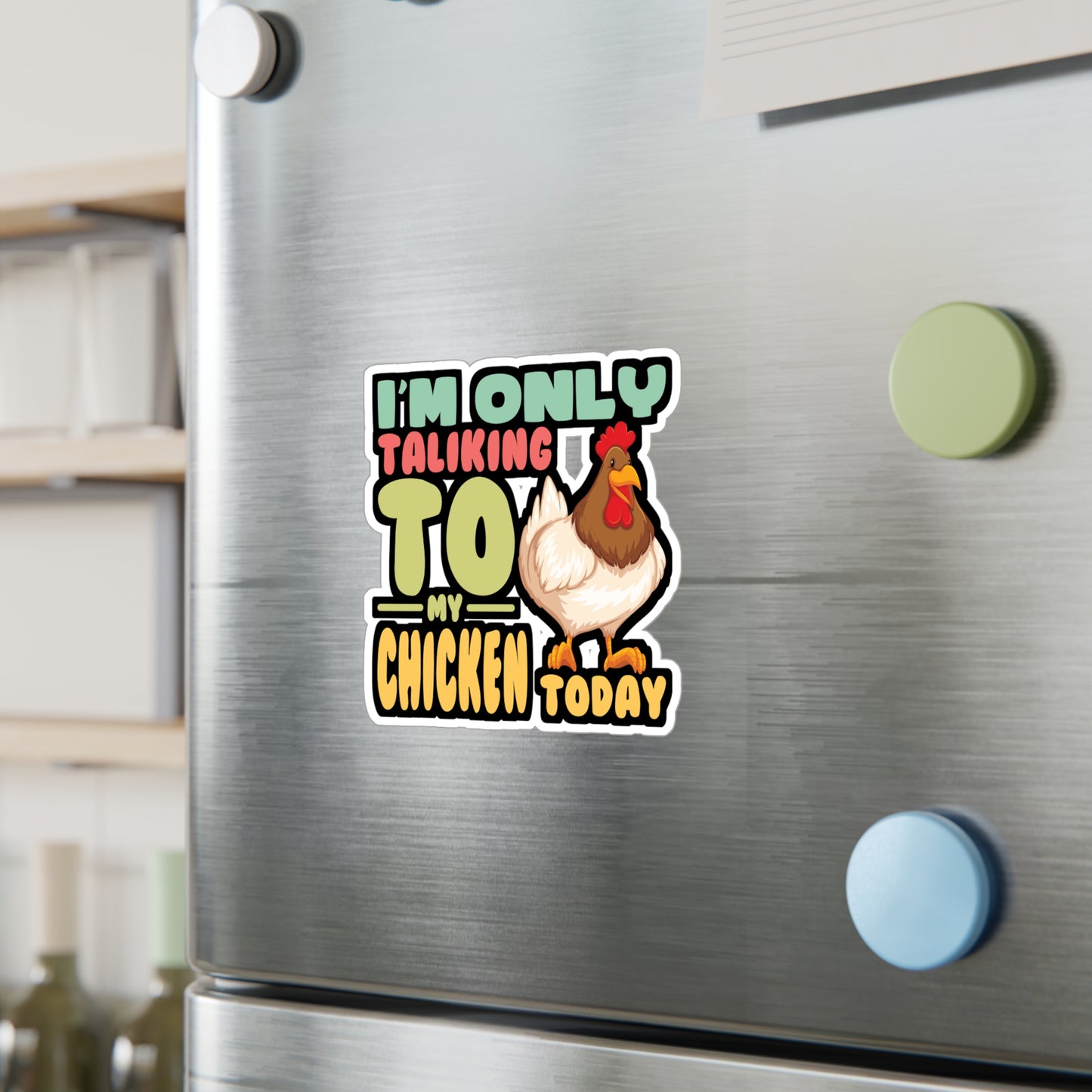 I'm Only Talking To My Chicken Today - Chicken Sticker for Laptop Sticker. Water Bottle Sticker, Vinyl Eggs Decal - Chicken Gift