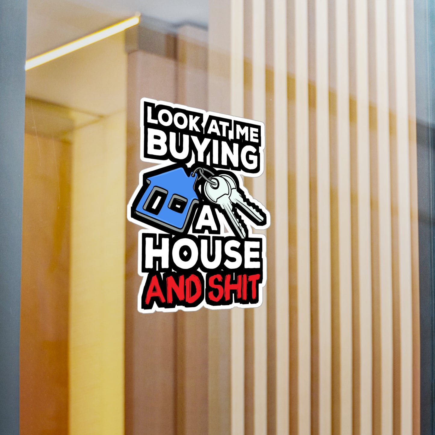 Look At Me Buying A House Homeowner | Homeowner Sticker | Home Decals | Owner Laptop Sticker | Homeowner Gift | Home Gift