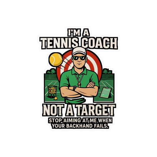 I'm A Tennis Coach Not A Target - Tennis Coach Sticker - For Laptop, Water Bottle - Gift for Tennis Instructors, Coaches