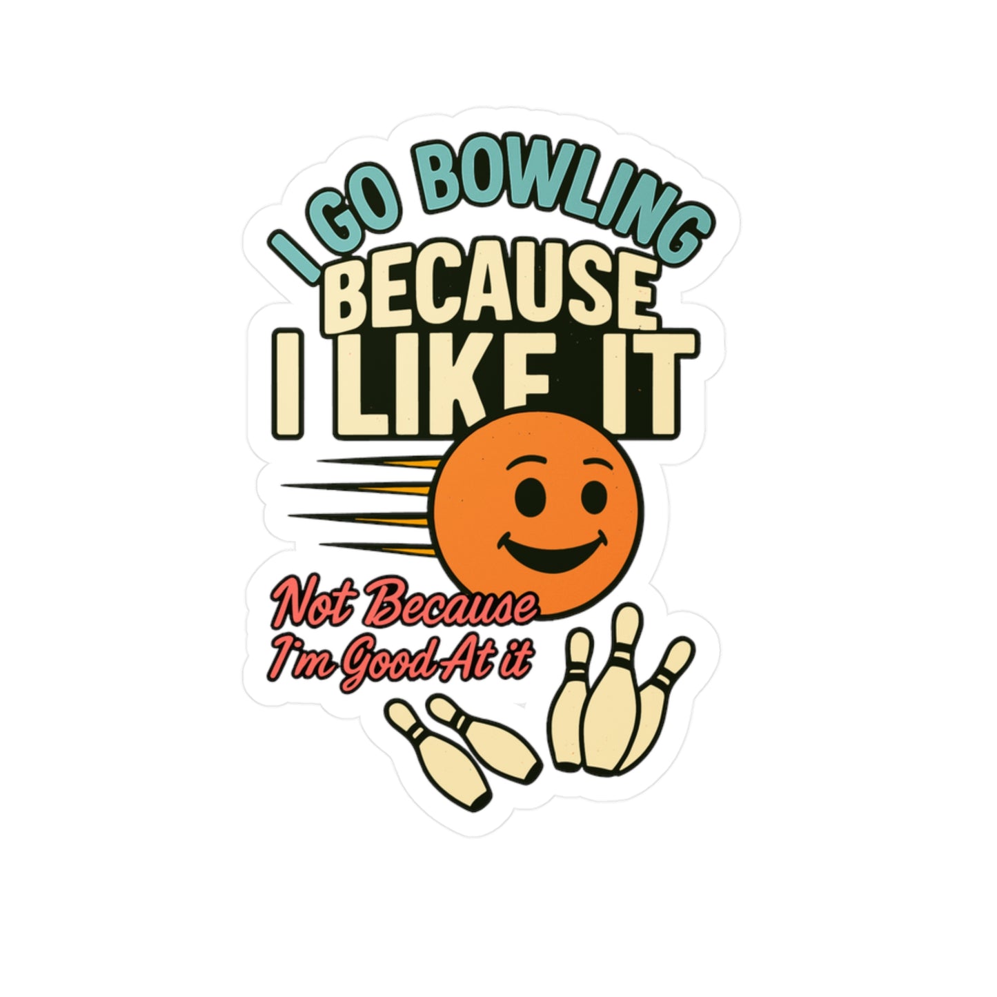 Bowling Sticker - "I Go Bowling Because I Like It Not Because I'm Good At It" Decals for Laptop, Water Bottle, Vinyl Waterproof Strike & Spare Gift