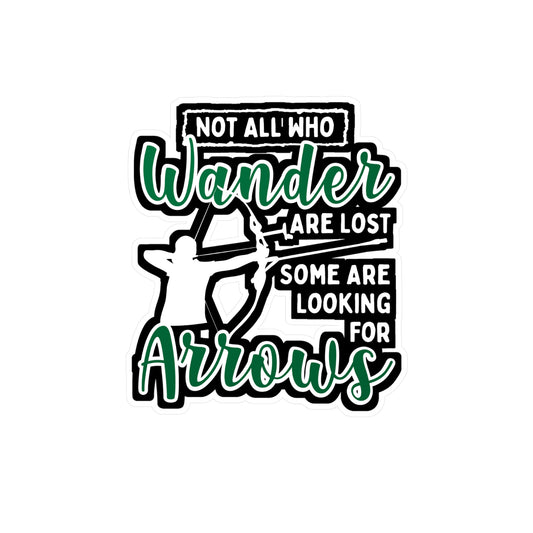 Not All Who Wander Are Lost Some Are Looking For Arrows - Archery Sticker for Laptop Sticker. Water Bottle Sticker, Vinyl Prehistoric Decal - Archery Gift