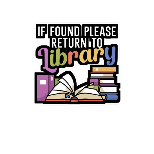 If found please return to library - Author Sticker for Wall, Laptop, Window, Truck, Car Author Gift Vinyl Writer Decal Sticker