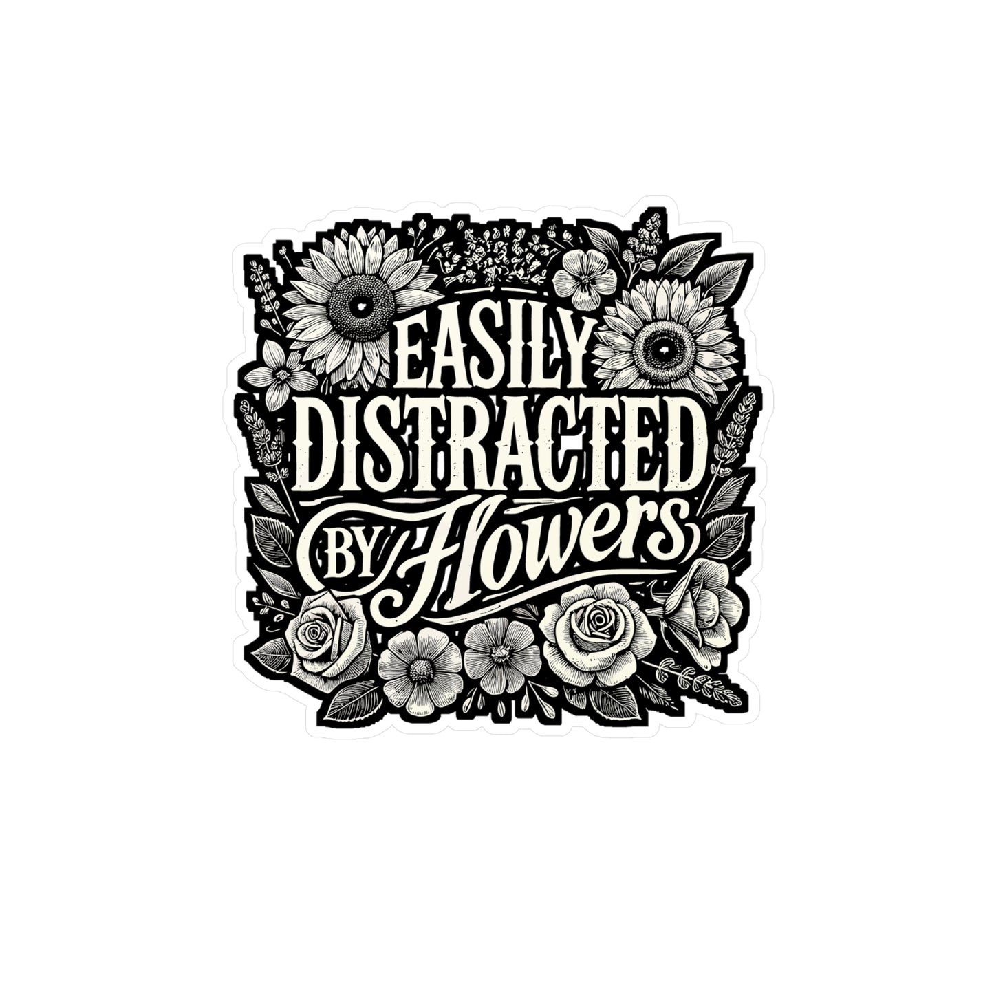 Easily Distracted By Flowers – Gardening Sticker for Laptop or Water Bottle | Vinyl Flower Decal | Gardening Gift for Plant Lovers