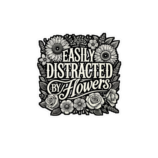 Easily Distracted By Flowers – Gardening Sticker for Laptop or Water Bottle | Vinyl Flower Decal | Gardening Gift for Plant Lovers
