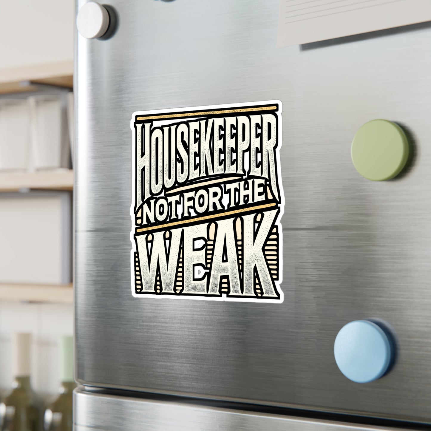 Housekeeper Not For The Weak – Vinyl Sticker for Laptop & Water Bottle | Funny Housekeeping Gift, Cleaning Enthusiast Decal