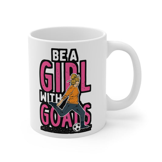 Be A Girl With Goals - Soccer Mug for Coffee 11oz. Soccer Cup, White ceramic, Goal Mug, Kick Tea Cup - Soccer Gift