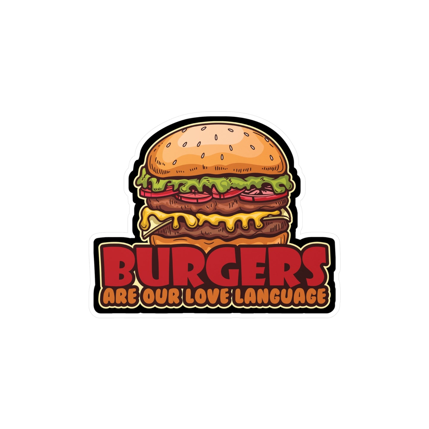 Burgers Are Our Love Language - Fastfood Sticker for Laptop Sticker. Water Bottle Sticker, Vinyl Fast food Decal - Fastfood Gift