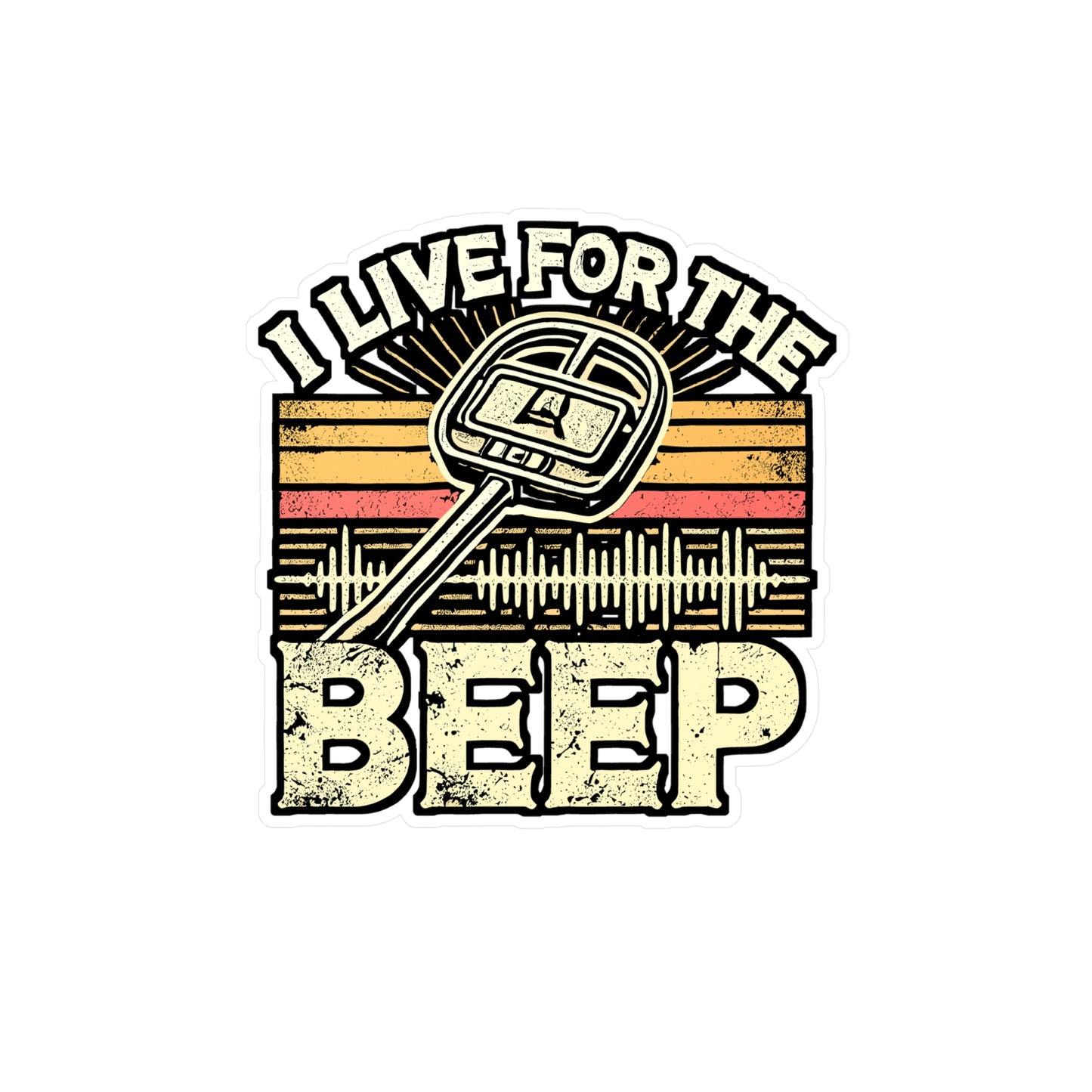I Live For The Beep – Metal Detector Sticker for Laptop or Water Bottle | Vinyl Geocaching Decal | Metal Detector Gift for Enthusiasts