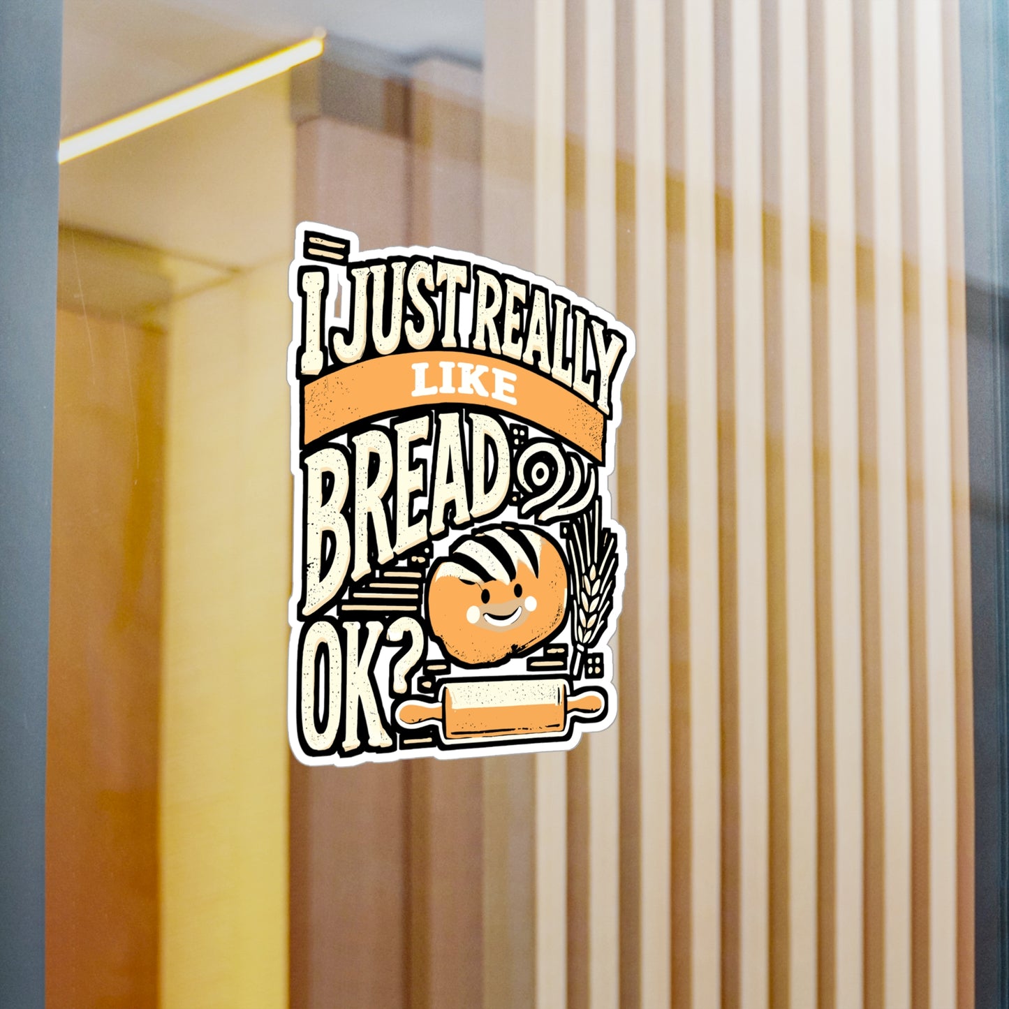 I Just Really Like Bread, Ok? – Funny Baking Sticker for Laptop, Water Bottle or Journal | Cute Bread Lover Gift