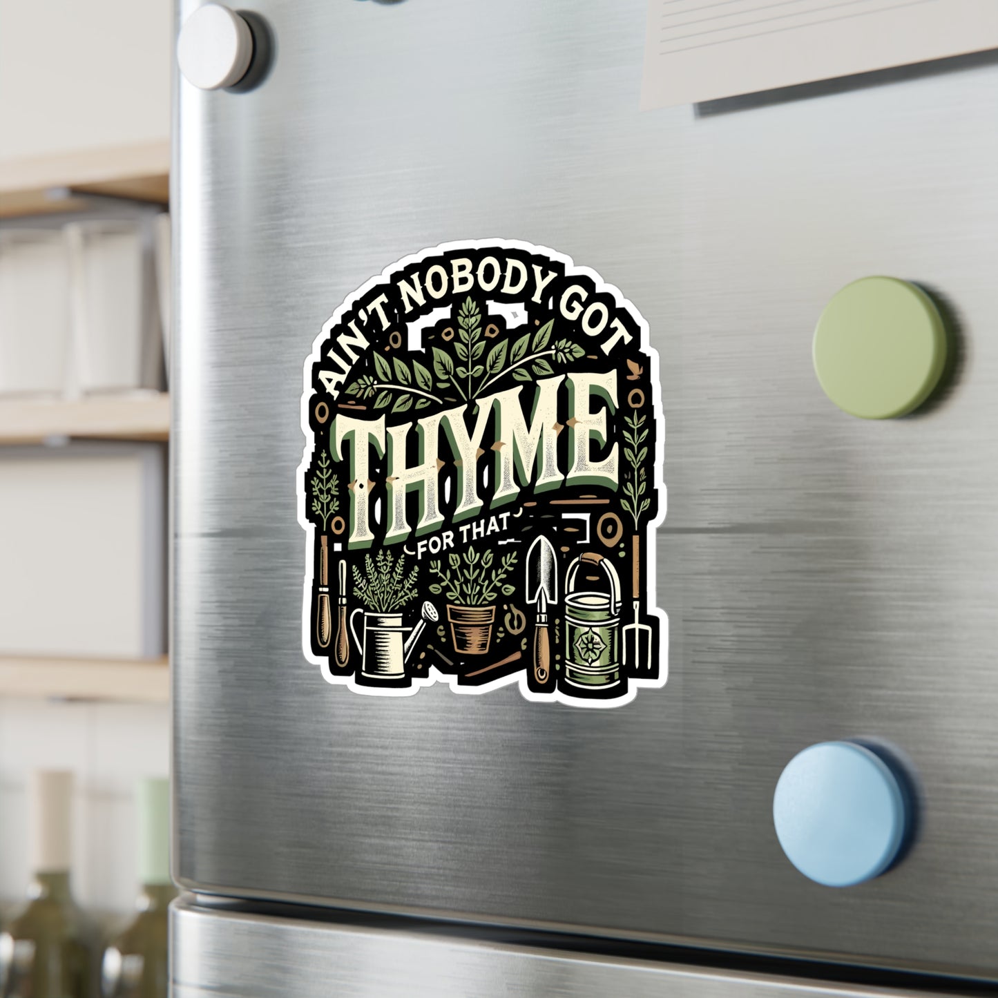 Ain't Nobody Got Thyme For That - Gardening Sticker for Laptop Sticker. Water Bottle Sticker, Vinyl Thyme Decal - Gardening Gift