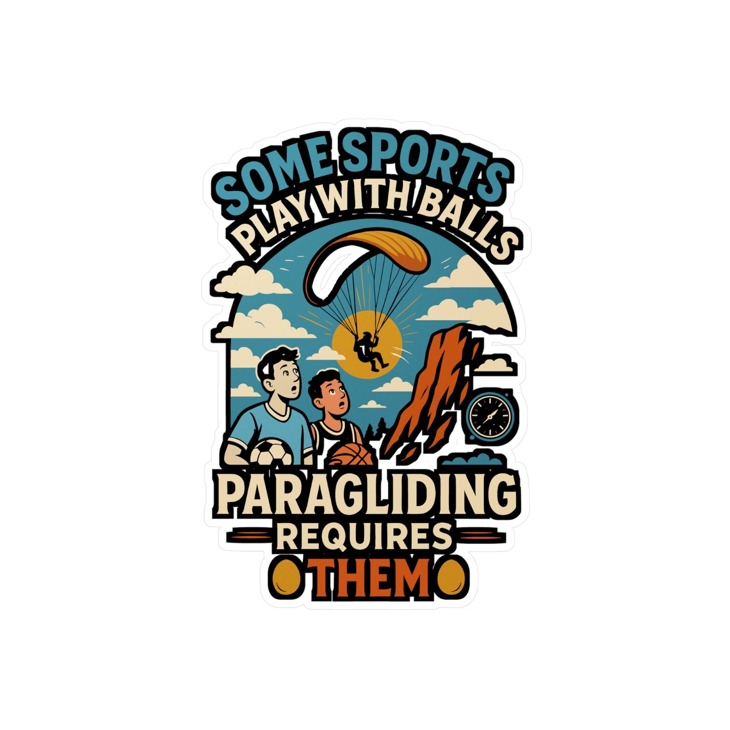 Some Sports Play With Balls Paragliding Requires Them - Paragliding Sticker for Laptop, Water Bottle - Gift for Paragliders, Extreme Sports Fans