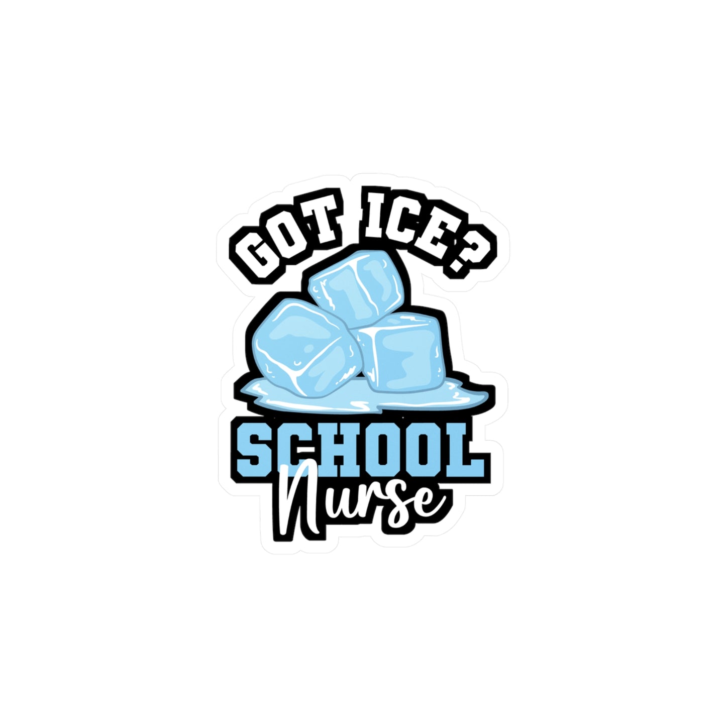 Got Ice School Nurse - School-nurse Sticker for Laptop Sticker. Water Bottle Sticker, Vinyl Scrub Decal - School-nurse Gift