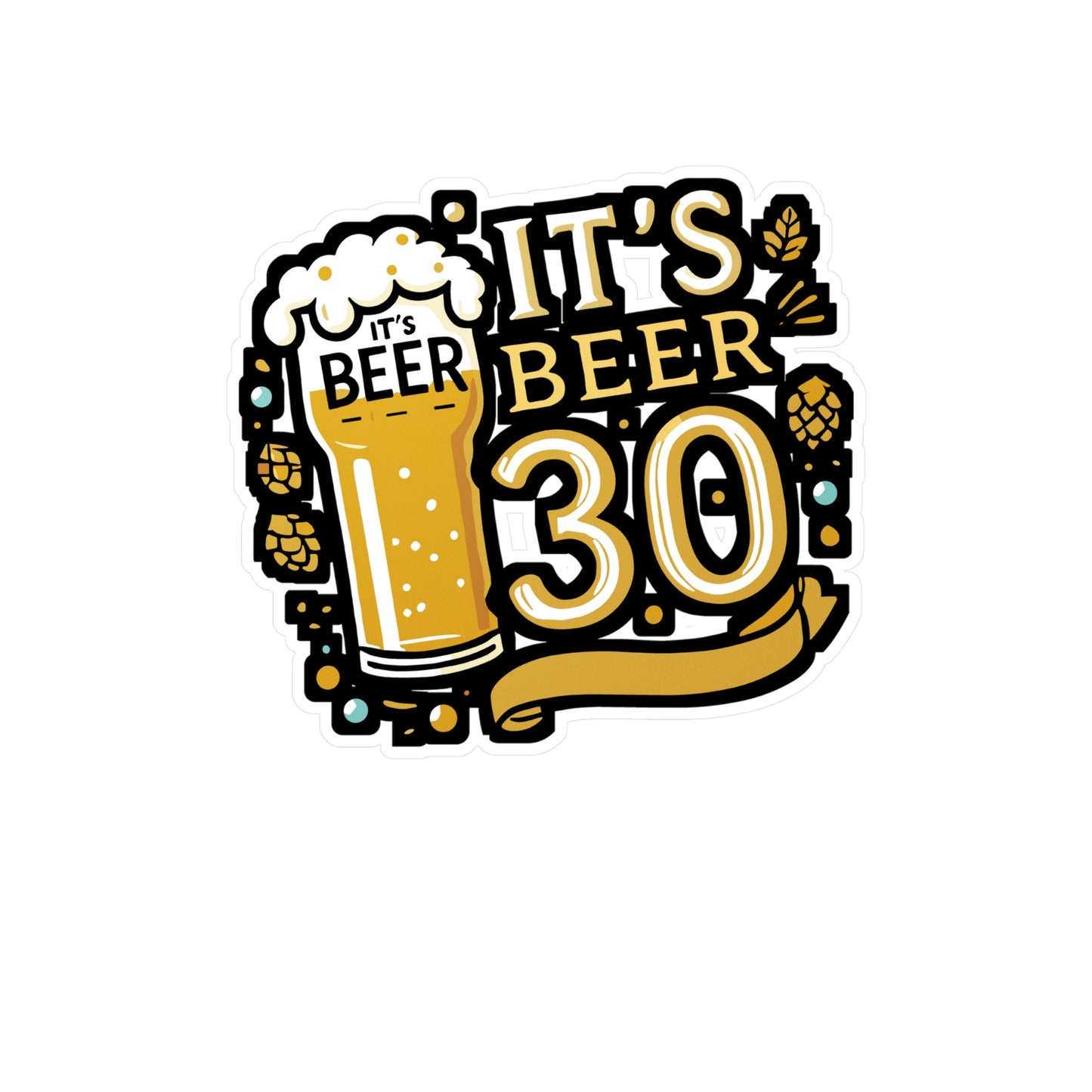It's Beer 30 - Beer Sticker for Car Window Laptop Sticker. Water Bottle Sticker, Vinyl Craft beer Decal, Funny beer Sticker - Beer Gift