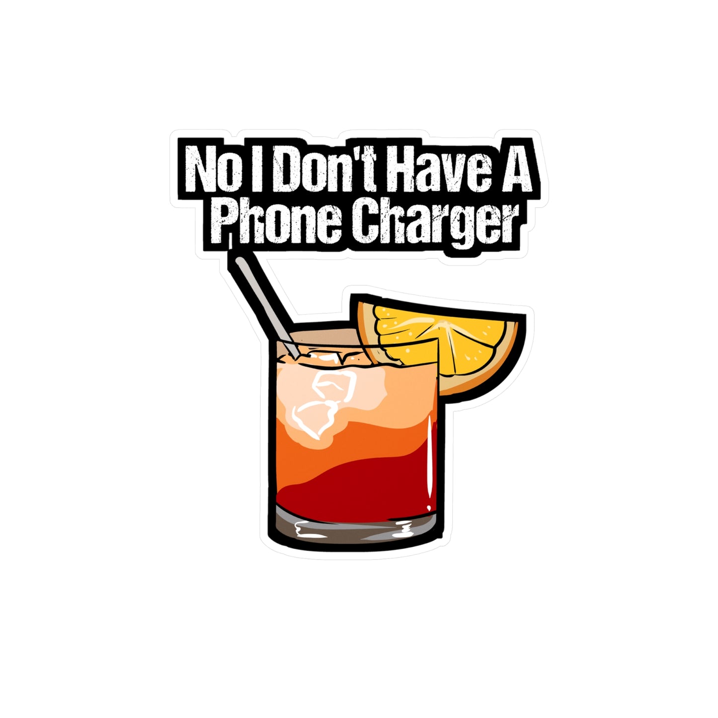 No I Don't Have A Phone Charger - Bartender Sticker for Laptop Sticker. Water Bottle Sticker, Vinyl Tip Decal - Bartender Gift