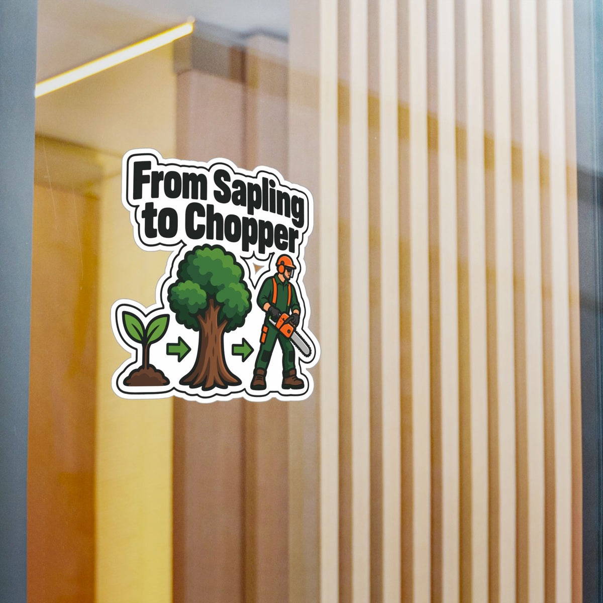 Tree Sticker "From Sapling to Chopper" - Tree Worker and Branch Manager Decals for Laptop and Water Bottle