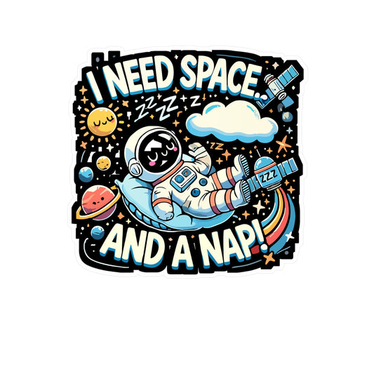 I Need Space and a Nap - Astronaut Sticker for Laptop Sticker. Water Bottle Sticker, Vinyl Nap lover Decal - Astronaut Gift